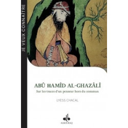 Abû Hamîd Al- Ghazâlî Sur les traces d'un penseur hors du commun